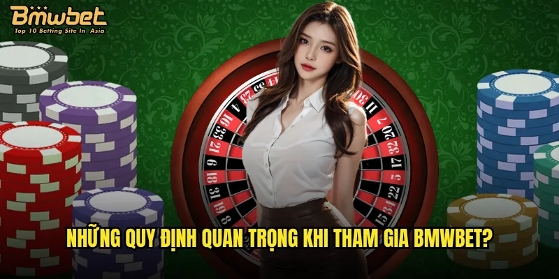 Những quy định quan trọng khi tham gia Bmwbet?