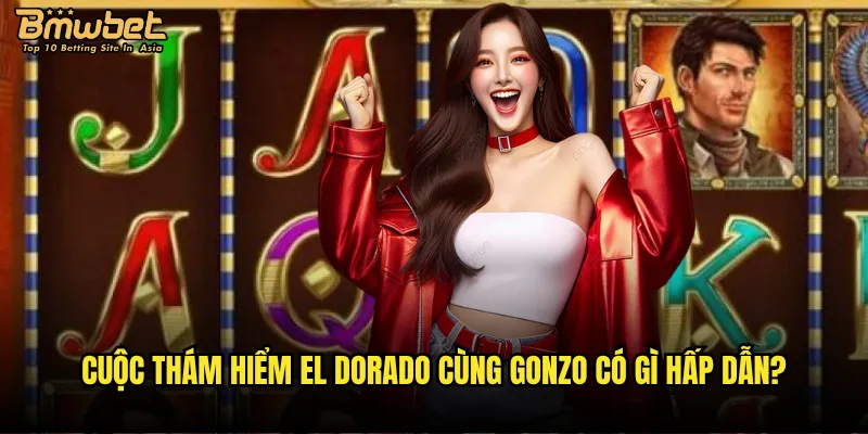 Cuộc thám hiểm El Dorado cùng Gonzo có gì hấp dẫn?