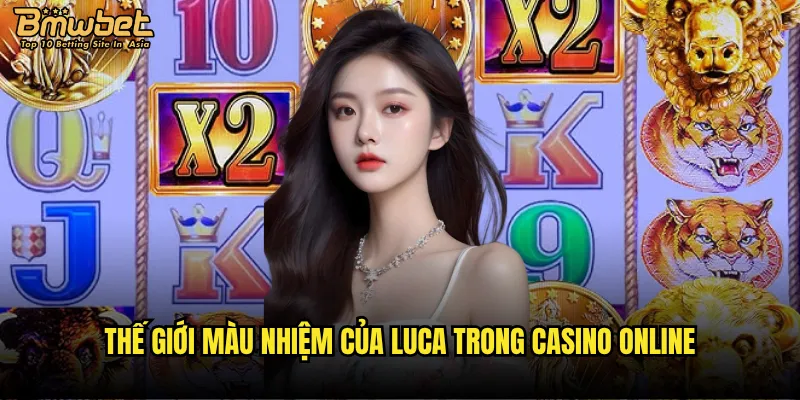 Thế giới màu nhiệm của Luca trong casino online