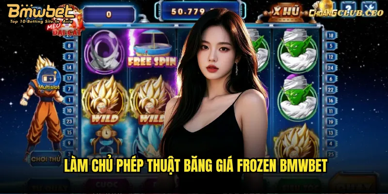 Làm chủ phép thuật băng giá Frozen Bmwbet