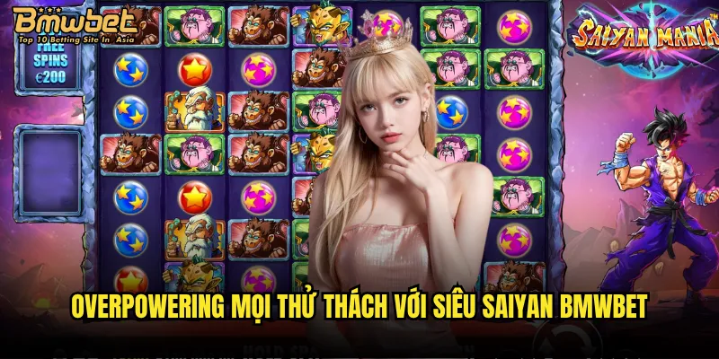 Overpowering mọi thử thách với Siêu Saiyan Bmwbet