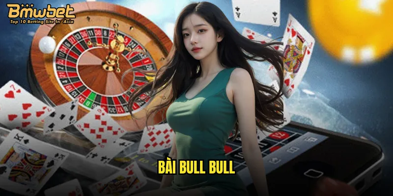 bài Bull Bull