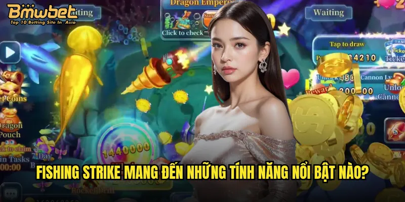 Fishing Strike mang đến những tính năng nổi bật nào?
