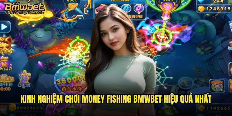 Kinh nghiệm chơi Money Fishing Bmwbet hiệu quả nhất
