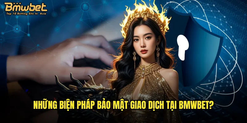 Những biện pháp bảo mật giao dịch tại Bmwbet?